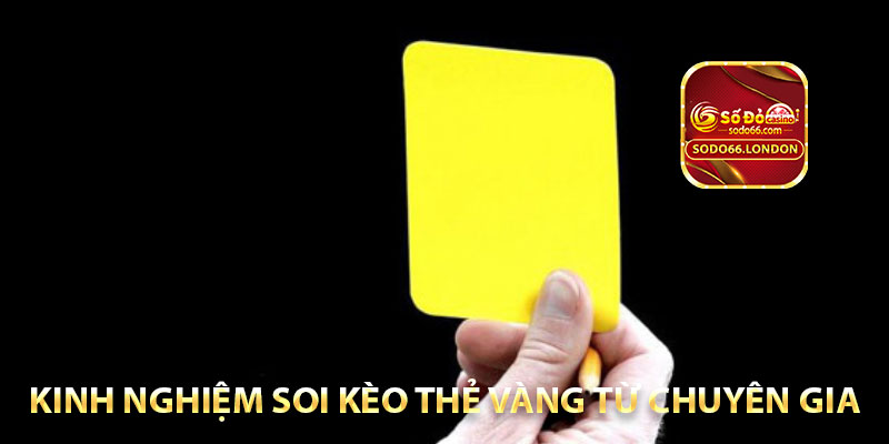 kinh nghiệm soi kèo thẻ vàng từ chuyên gia
