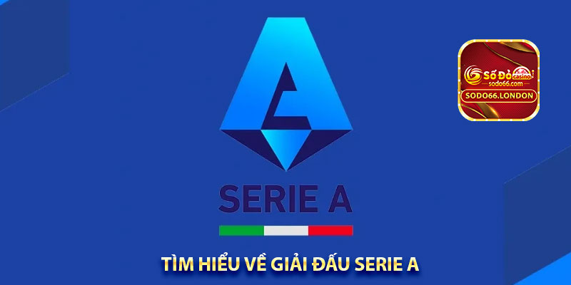tìm hiểu về giải đấu serie A